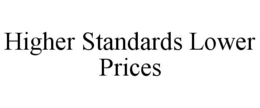 HIGHER STANDARDS LOWER PRICES trademark