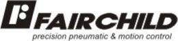 F FAIRCHILD PRECISION PNEUMATIC & MOTION CONTROL trademark
