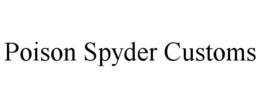 POISON SPYDER CUSTOMS trademark