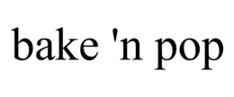 BAKE 'N POP trademark