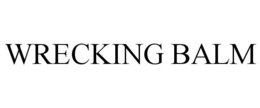 WRECKING BALM trademark