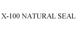 X-100 NATURAL SEAL trademark