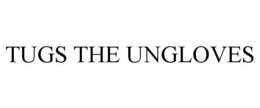 TUGS THE UNGLOVES trademark