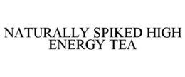 NATURALLY SPIKED HIGH ENERGY TEA trademark