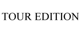 TOUR EDITION trademark