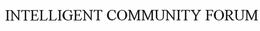 INTELLIGENT COMMUNITY FORUM trademark