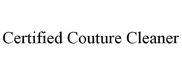 CERTIFIED COUTURE CLEANER trademark