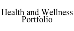 HEALTH AND WELLNESS PORTFOLIO trademark