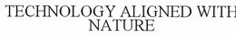 TECHNOLOGY ALIGNED WITH NATURE trademark