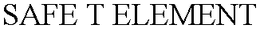 SAFE T ELEMENT trademark
