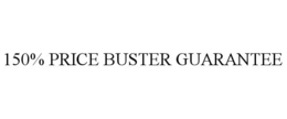 150% PRICE BUSTER GUARANTEE trademark