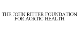 THE JOHN RITTER FOUNDATION FOR AORTIC HEALTH trademark
