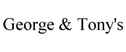 GEORGE & TONY'S trademark