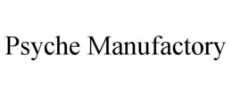 PSYCHE MANUFACTORY trademark