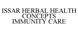ISSAR HERBAL HEALTH CONCEPTS IMMUNITY CARE trademark