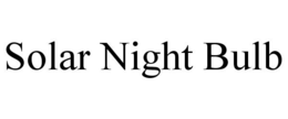 SOLAR NIGHT BULB trademark