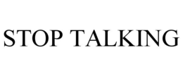 STOP TALKING trademark