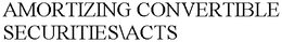 AMORTIZING CONVERTIBLE SECURITIES\ACTS trademark