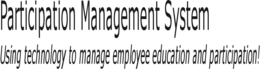 PARTICIPATION MANAGEMENT SYSTEM USING TECHNOLOGY TO MANAGE EMPLOYEE EDUCATION AND PARTICIPATION! trademark