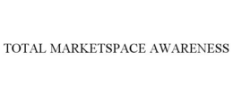TOTAL MARKETSPACE AWARENESS trademark