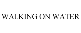 WALKING ON WATER trademark