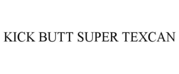 KICK BUTT SUPER TEXCAN trademark