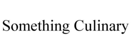 SOMETHING CULINARY trademark