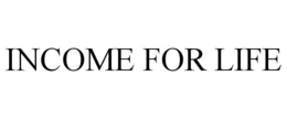 INCOME FOR LIFE trademark