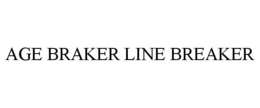 AGE BRAKER LINE BREAKER trademark