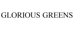 GLORIOUS GREENS trademark