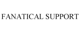 FANATICAL SUPPORT trademark