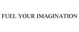FUEL YOUR IMAGINATION trademark