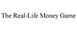 THE REAL-LIFE MONEY GAME trademark