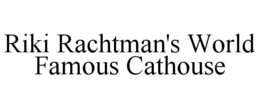 RIKI RACHTMAN'S WORLD FAMOUS CATHOUSE trademark