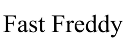 FAST FREDDY trademark
