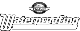 CABOT WATERPROOFING PREMIUM WOODCARE SINCE 1877 SAMUEL CABOT INCORPORATED trademark
