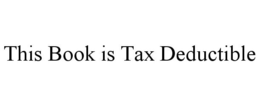 THIS BOOK IS TAX DEDUCTIBLE trademark