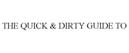 THE QUICK & DIRTY GUIDE TO trademark