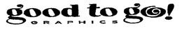 GOOD TO GO! GRAPHICS trademark