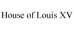 HOUSE OF LOUIS XV trademark