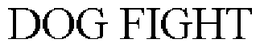 DOG FIGHT trademark