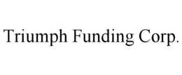 TRIUMPH FUNDING CORP. trademark