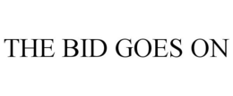 THE BID GOES ON trademark