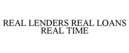 REAL LENDERS REAL LOANS REAL TIME trademark