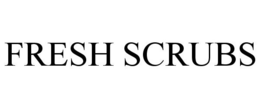 FRESH SCRUBS trademark