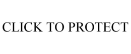 CLICK TO PROTECT trademark