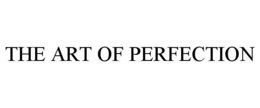 THE ART OF PERFECTION trademark