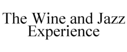 THE WINE AND JAZZ EXPERIENCE trademark