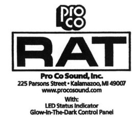 RAT PRO CO PRO CO SOUND, INC. 225 PARSONS STREET · KALAMAZOO, MI 49007 WWW.PROCOSOUND.COM WITH: LED STATUS INDICATOR GLOW-IN-THE-DARK CONTROL PANEL trademark