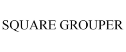 SQUARE GROUPER trademark